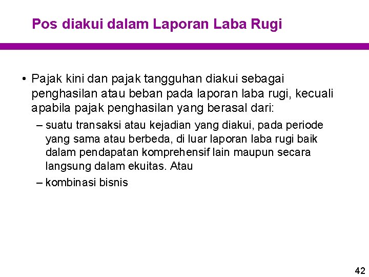 Pos diakui dalam Laporan Laba Rugi • Pajak kini dan pajak tangguhan diakui sebagai Pos diakui dalam Laporan Laba Rugi • Pajak kini dan pajak tangguhan diakui sebagai