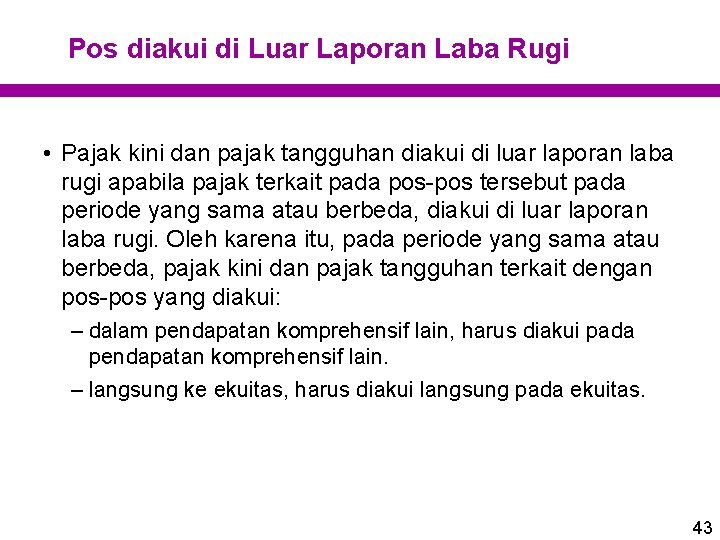 Pos diakui di Luar Laporan Laba Rugi • Pajak kini dan pajak tangguhan diakui