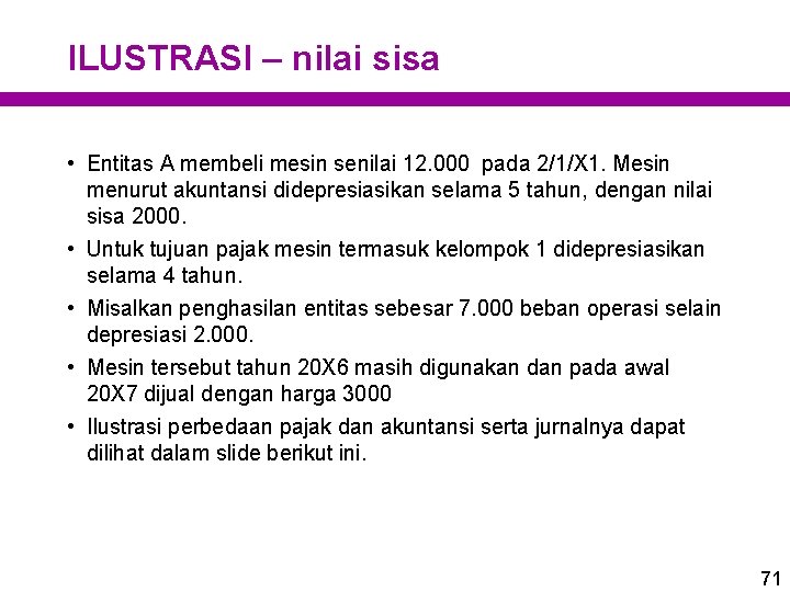 ILUSTRASI – nilai sisa • Entitas A membeli mesin senilai 12. 000 pada 2/1/X