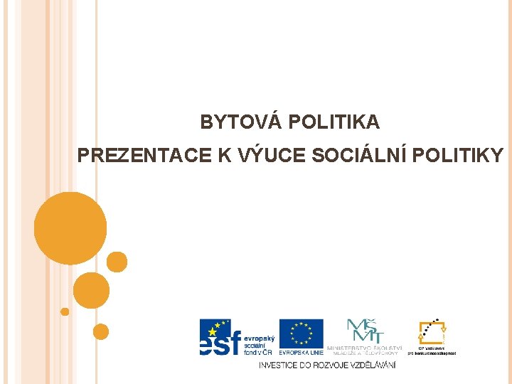 BYTOVÁ POLITIKA PREZENTACE K VÝUCE SOCIÁLNÍ POLITIKY 