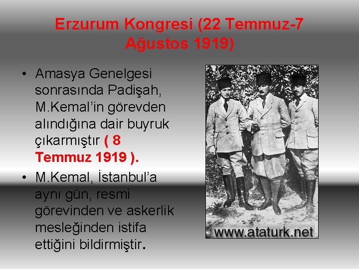 Erzurum Kongresi (22 Temmuz 7 Ağustos 1919) • Amasya Genelgesi sonrasında Padişah, M. Kemal’in