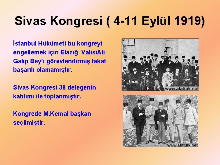 Sivas Kongresi ( 4 11 Eylül 1919) İstanbul Hükümeti bu kongreyi engellemek için Elazığ