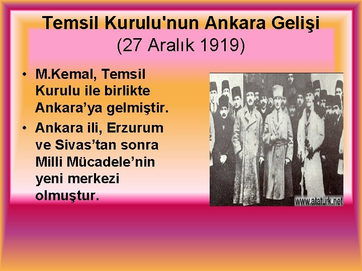 Temsil Kurulu'nun Ankara Gelişi (27 Aralık 1919) • M. Kemal, Temsil Kurulu ile birlikte