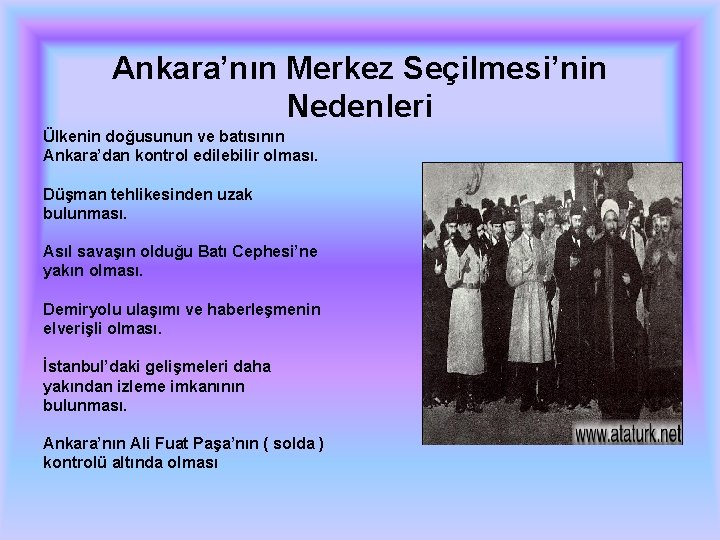 Ankara’nın Merkez Seçilmesi’nin Nedenleri Ülkenin doğusunun ve batısının Ankara’dan kontrol edilebilir olması. Düşman tehlikesinden