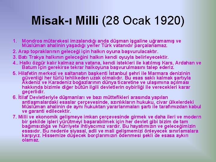 Misak ı Milli (28 Ocak 1920) 1. Mondros mütarekesi imzalandığı anda düşman işgaline uğramamış