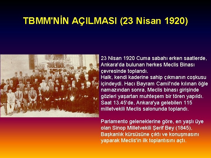 TBMM'NİN AÇILMASI (23 Nisan 1920) 23 Nisan 1920 Cuma sabahı erken saatlerde, Ankara'da bulunan