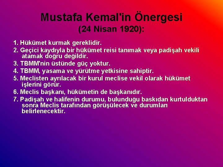 Mustafa Kemal'in Önergesi (24 Nisan 1920): 1. Hükümet kurmak gereklidir. 2. Geçici kaydıyla bir