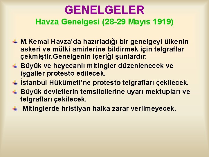 GENELGELER Havza Genelgesi (28 29 Mayıs 1919) M. Kemal Havza’da hazırladığı bir genelgeyi ülkenin