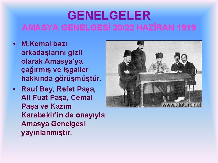 GENELGELER AMASYA GENELGESİ 20/22 HAZİRAN 1919 • M. Kemal bazı arkadaşlarını gizli olarak Amasya’ya