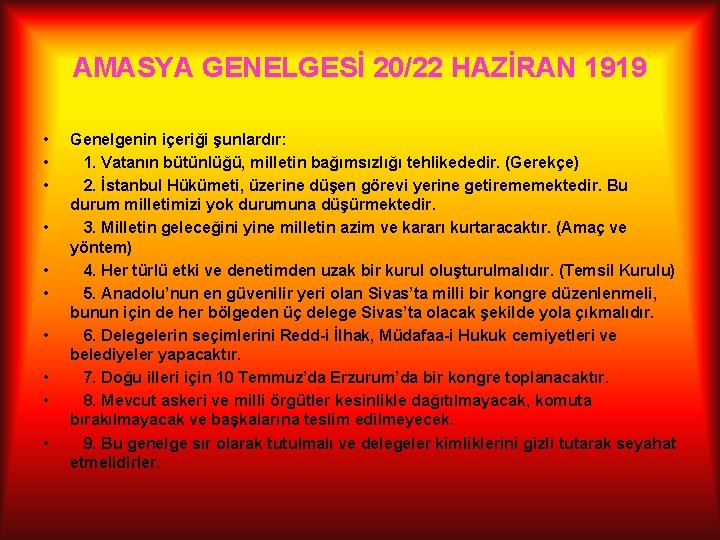 AMASYA GENELGESİ 20/22 HAZİRAN 1919 • • • Genelgenin içeriği şunlardır: 1. Vatanın bütünlüğü,