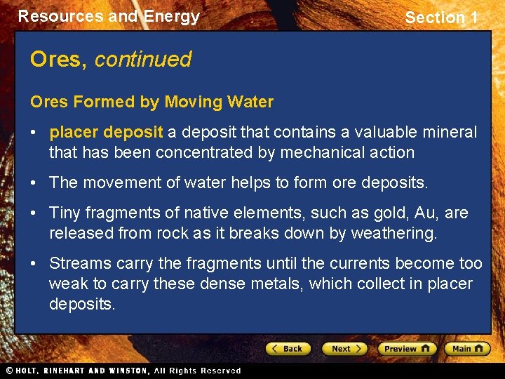 Resources and Energy Section 1 Ores, continued Ores Formed by Moving Water • placer