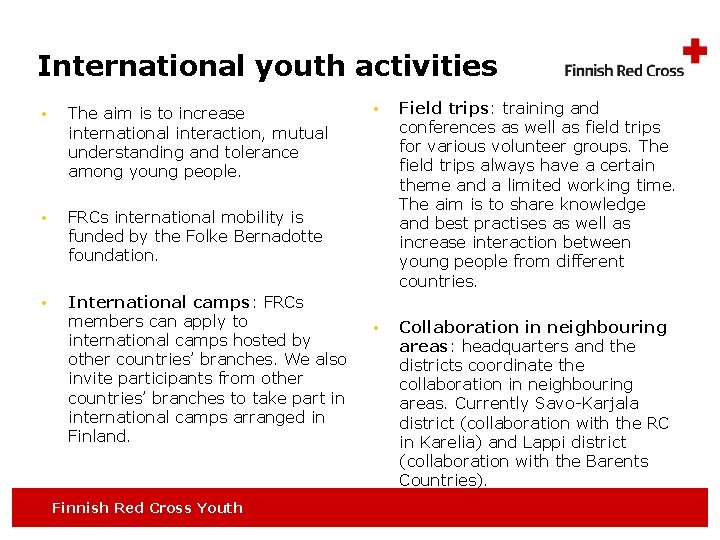 International youth activities • The aim is to increase international interaction, mutual understanding and