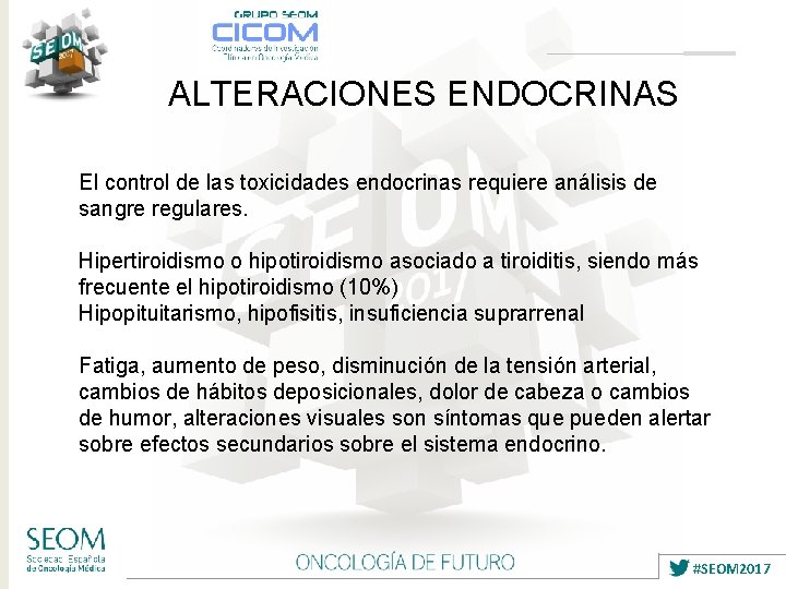 ALTERACIONES ENDOCRINAS El control de las toxicidades endocrinas requiere análisis de sangre regulares. Hipertiroidismo