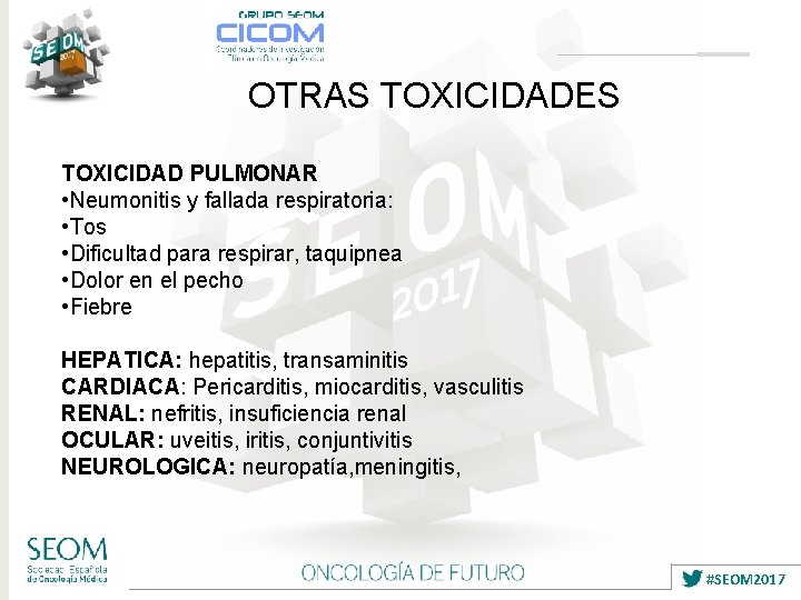 OTRAS TOXICIDADES TOXICIDAD PULMONAR • Neumonitis y fallada respiratoria: • Tos • Dificultad para