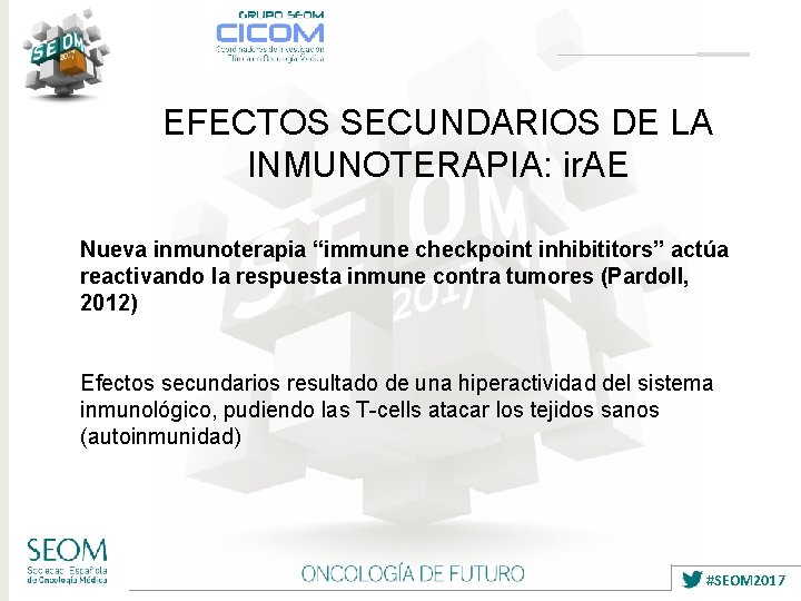 EFECTOS SECUNDARIOS DE LA INMUNOTERAPIA: ir. AE Nueva inmunoterapia “immune checkpoint inhibititors” actúa reactivando