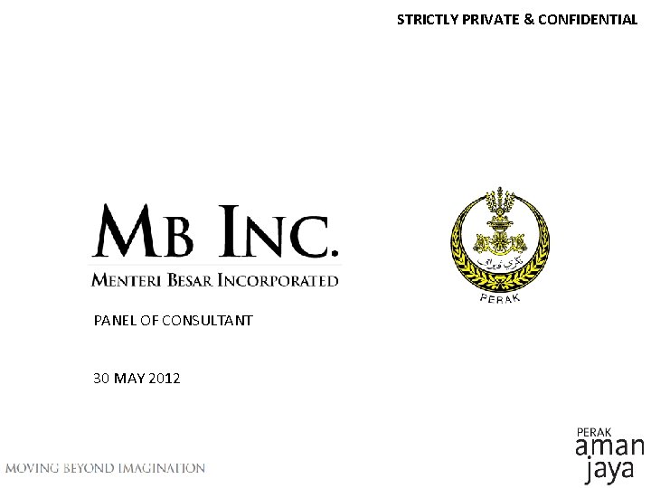 STRICTLY PRIVATE & CONFIDENTIAL PANEL OF CONSULTANT 30 MAY 2012 