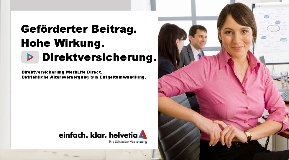Geförderter Beitrag. Hohe Wirkung. Direktversicherung Work. Life Direct. Betriebliche Altersversorgung aus Entgeltumwandlung. 