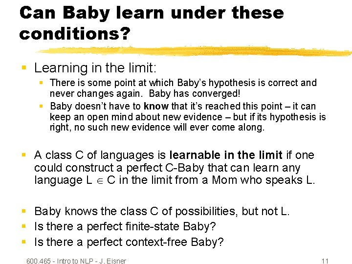 Can Baby learn under these conditions? § Learning in the limit: § There is