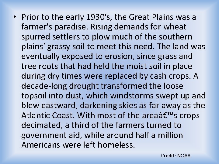  • Prior to the early 1930's, the Great Plains was a farmer's paradise.