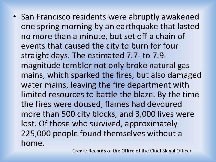  • San Francisco residents were abruptly awakened one spring morning by an earthquake