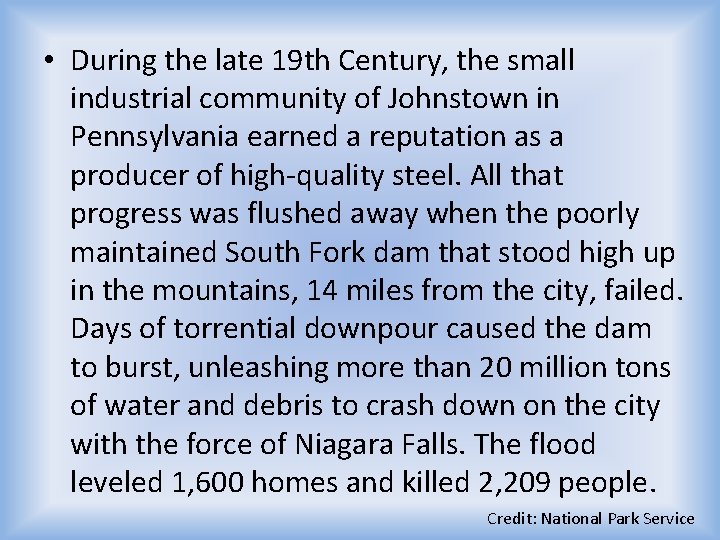  • During the late 19 th Century, the small industrial community of Johnstown