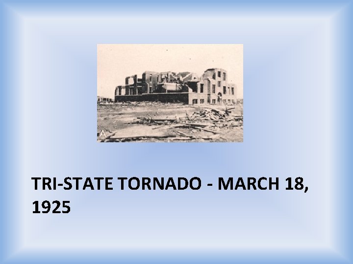 TRI-STATE TORNADO - MARCH 18, 1925 