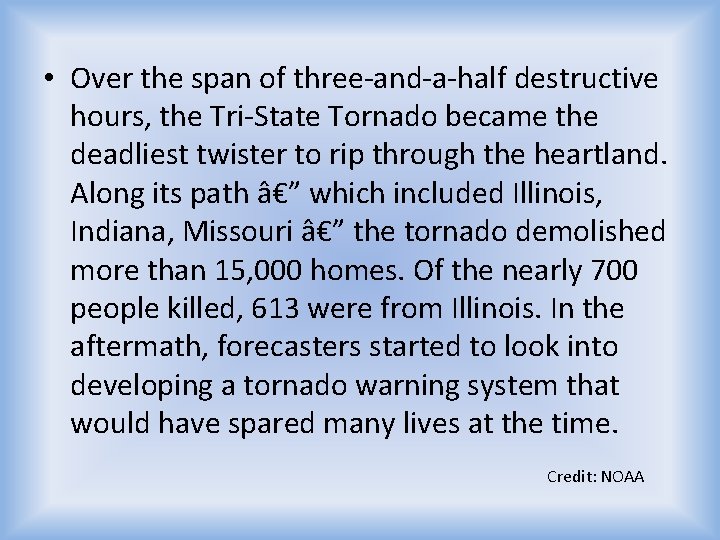  • Over the span of three-and-a-half destructive hours, the Tri-State Tornado became the