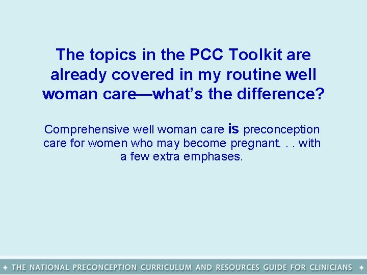 The topics in the PCC Toolkit are already covered in my routine well woman