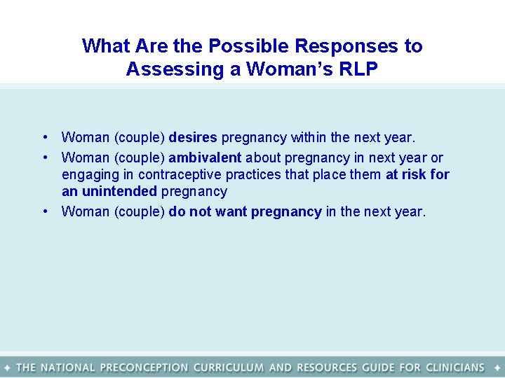 What Are the Possible Responses to Assessing a Woman’s RLP • Woman (couple) desires