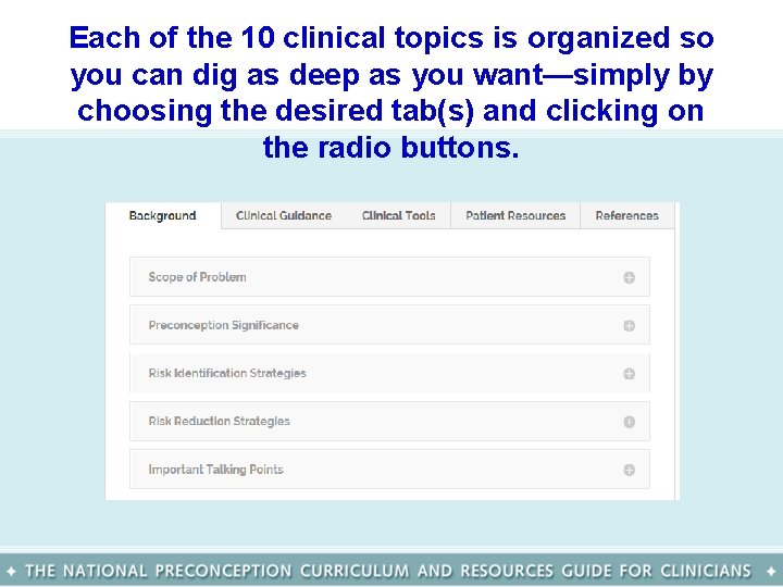 Each of the 10 clinical topics is organized so you can dig as deep