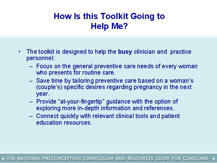 How Is this Toolkit Going to Help Me? • The toolkit is designed to