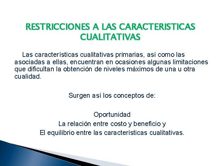 RESTRICCIONES A LAS CARACTERISTICAS CUALITATIVAS Las características cualitativas primarias, así como las asociadas a