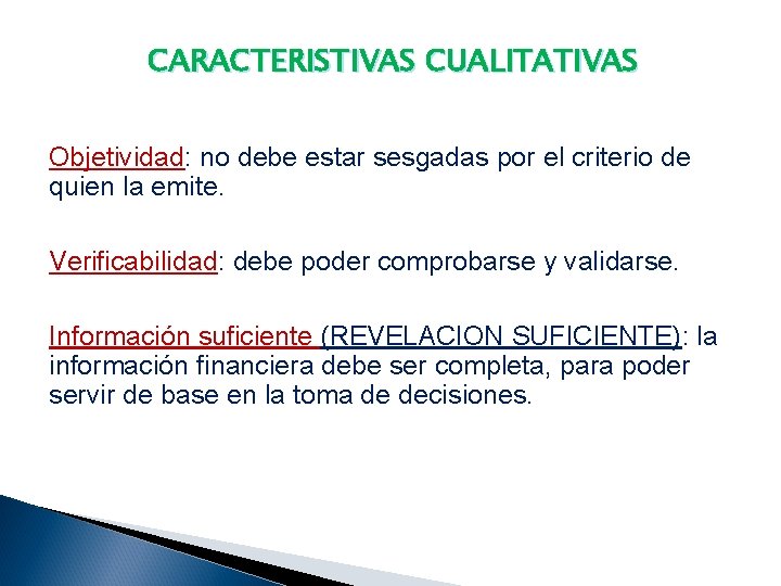 CARACTERISTIVAS CUALITATIVAS Objetividad: no debe estar sesgadas por el criterio de quien la emite.