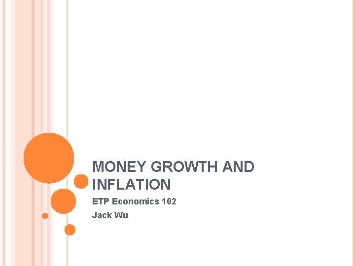 MONEY GROWTH AND INFLATION ETP Economics 102 Jack Wu 