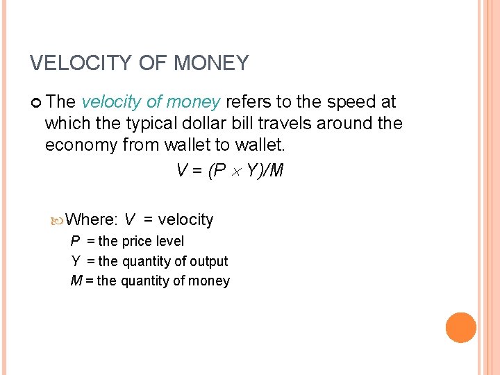VELOCITY OF MONEY The velocity of money refers to the speed at which the