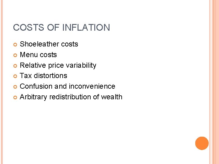 COSTS OF INFLATION Shoeleather costs Menu costs Relative price variability Tax distortions Confusion and