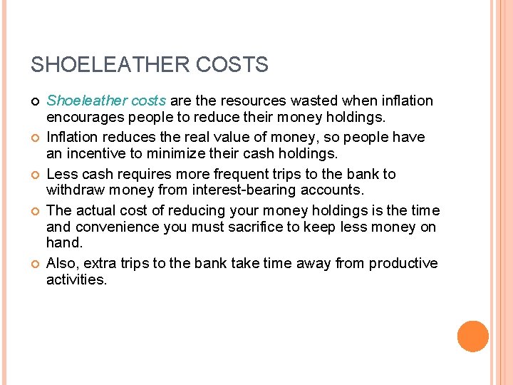 SHOELEATHER COSTS Shoeleather costs are the resources wasted when inflation encourages people to reduce