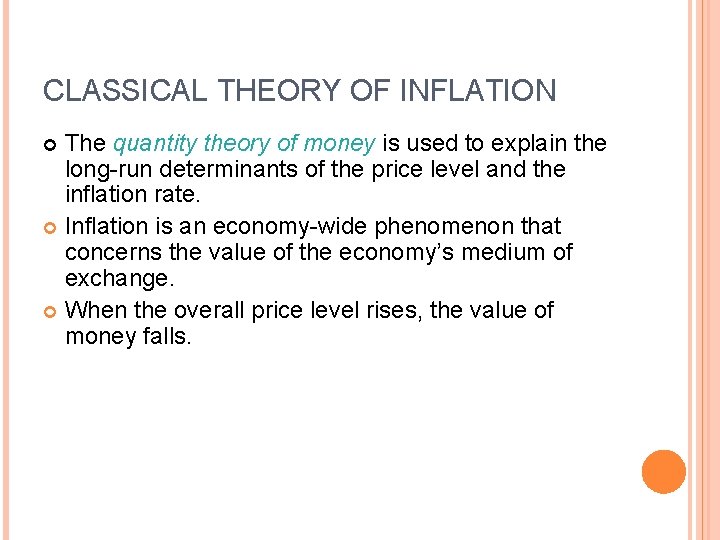 CLASSICAL THEORY OF INFLATION The quantity theory of money is used to explain the