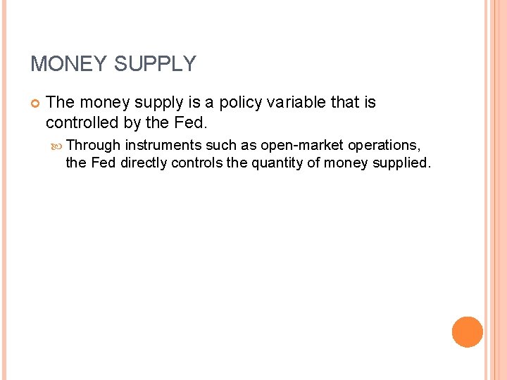 MONEY SUPPLY The money supply is a policy variable that is controlled by the