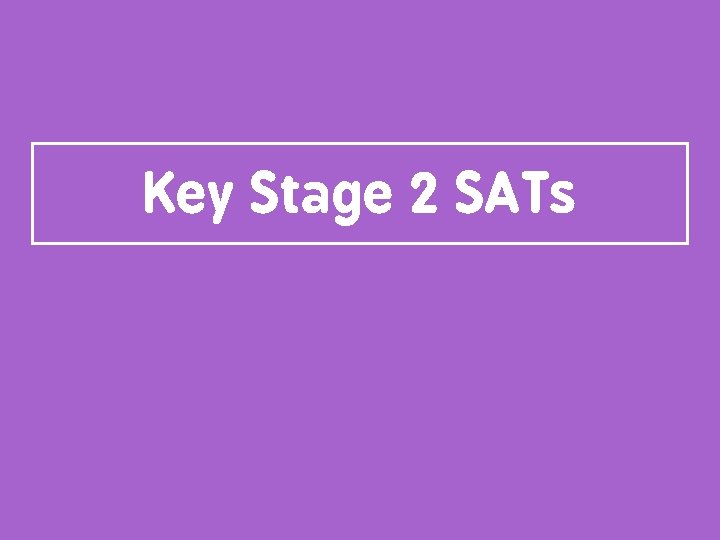 Key Stage 2 SATs 