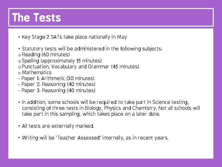 The Tests • Key Stage 2 SATs take place nationally in May the week