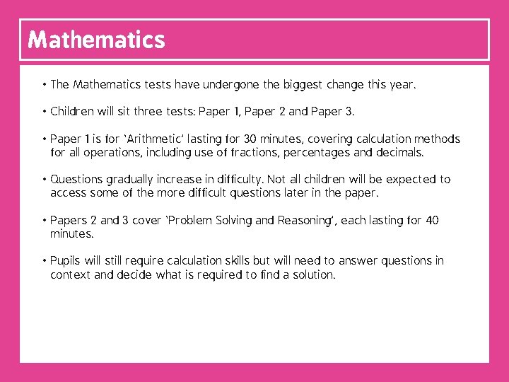 Mathematics • The Mathematics tests have undergone the biggest change this year. • Children