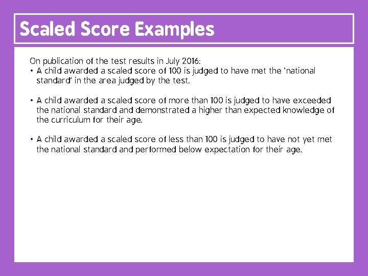 Scaled Score Examples On publication of the test results in July 2016: • A