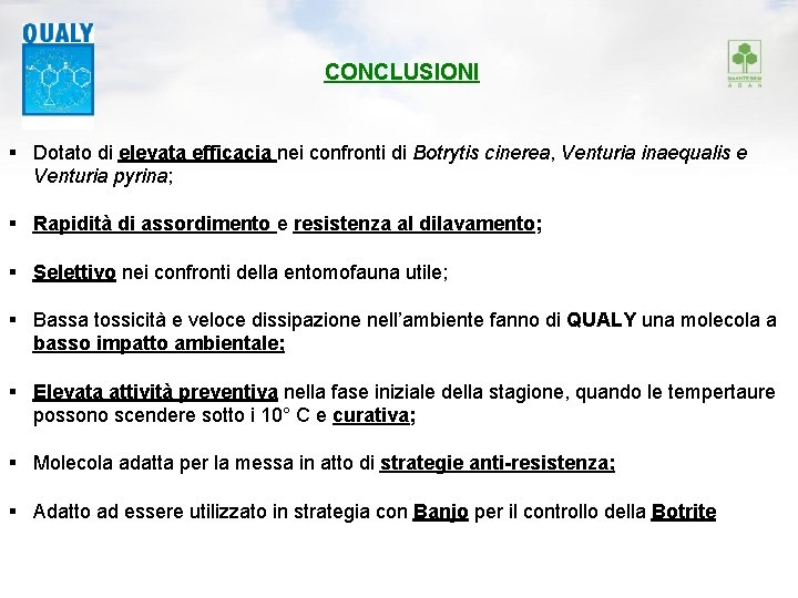 CONCLUSIONI § Dotato di elevata efficacia nei confronti di Botrytis cinerea, Venturia inaequalis e