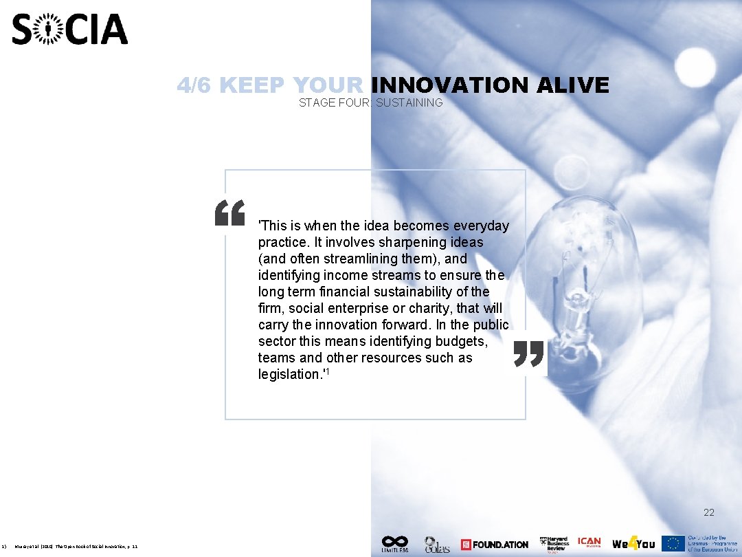 4/6 KEEP YOUR INNOVATION ALIVE STAGE FOUR: SUSTAINING “ 'This is when the idea
