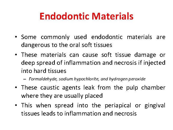 Endodontic Materials • Some commonly used endodontic materials are dangerous to the oral soft