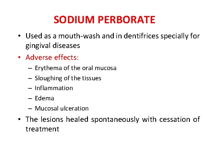 SODIUM PERBORATE • Used as a mouth-wash and in dentifrices specially for gingival diseases