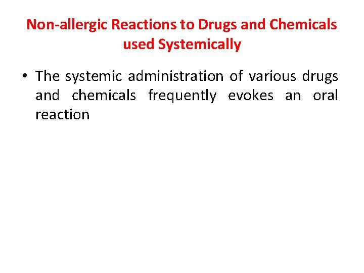 Non-allergic Reactions to Drugs and Chemicals used Systemically • The systemic administration of various