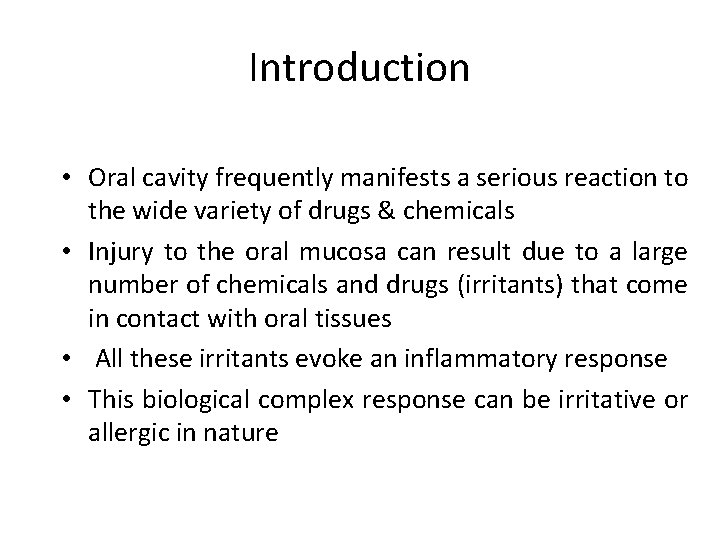 Introduction • Oral cavity frequently manifests a serious reaction to the wide variety of