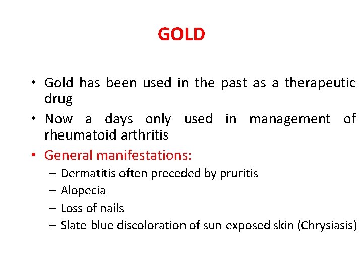 GOLD • Gold has been used in the past as a therapeutic drug •